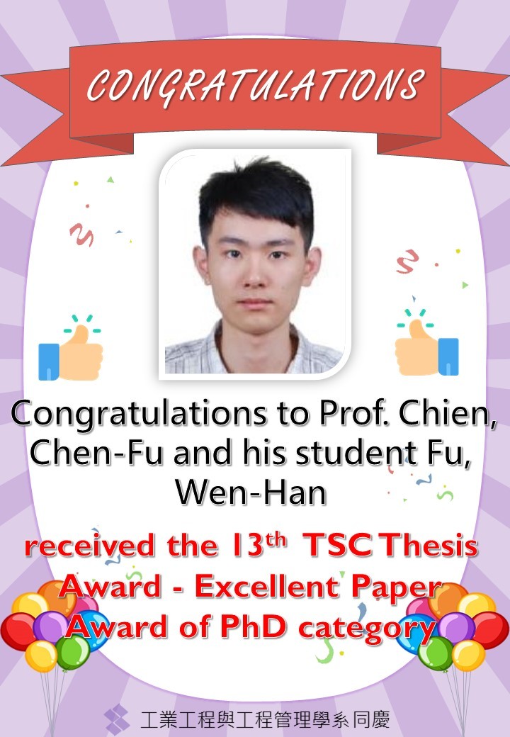 Congratulations to Prof. Chien, Chen-Fu and his student Fu, Wen-Han received the 13th  TSC Thesis Award - Excellent Paper Award of PhD category
